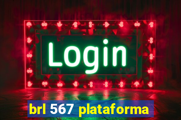 brl 567 plataforma