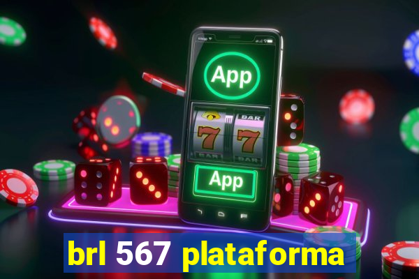 brl 567 plataforma