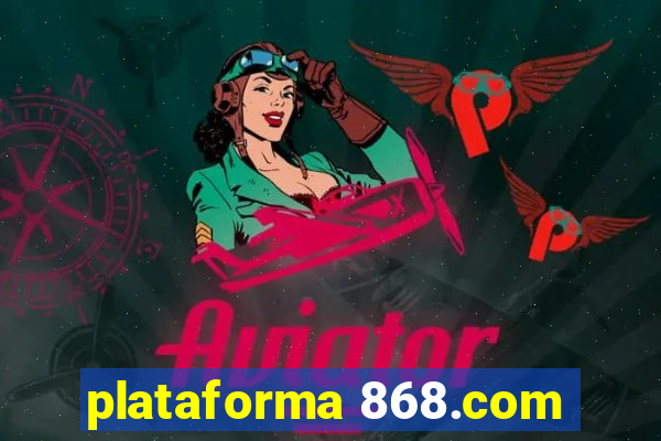 plataforma 868.com