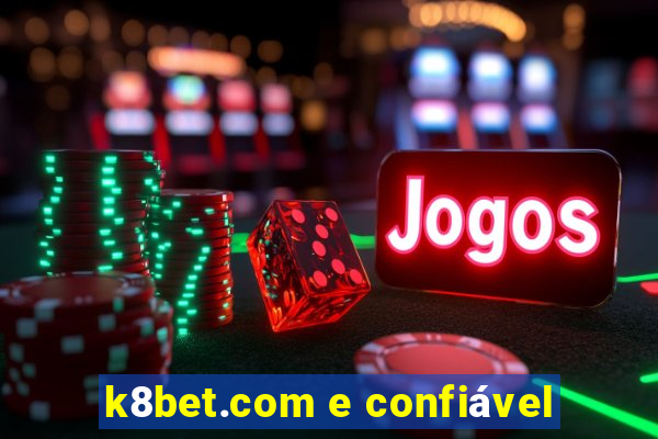 k8bet.com e confiável