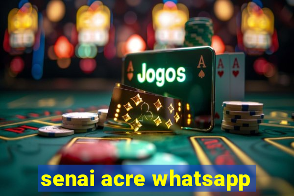 senai acre whatsapp