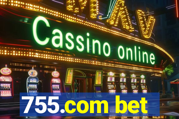 755.com bet