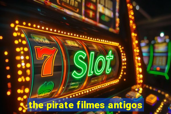 the pirate filmes antigos