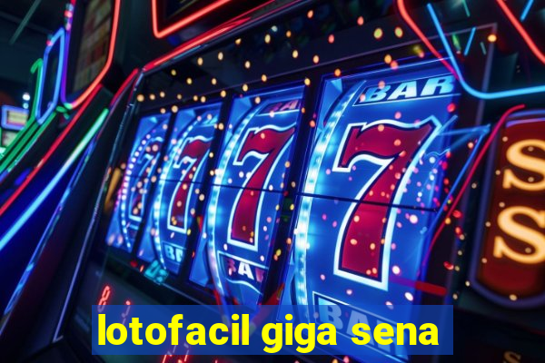 lotofacil giga sena