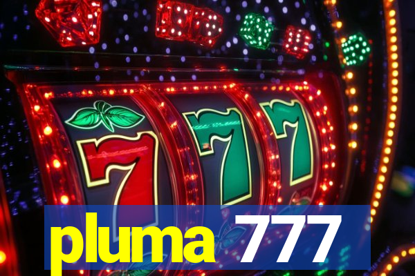 pluma 777