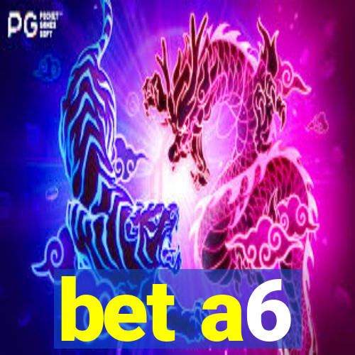 bet a6