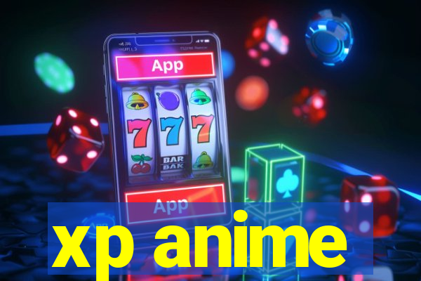 xp anime