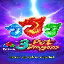 baixar aplicativo superbet