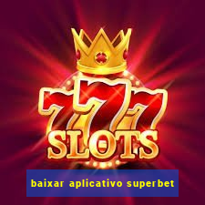 baixar aplicativo superbet