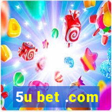 5u bet .com