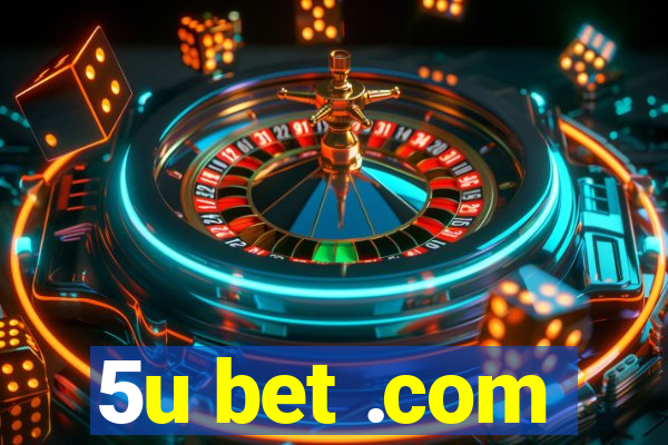 5u bet .com