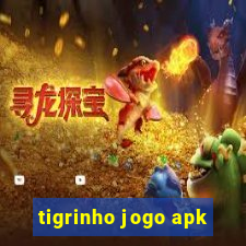 tigrinho jogo apk