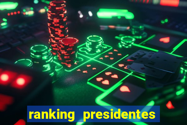 ranking presidentes do brasil