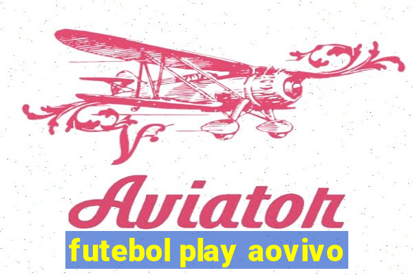 futebol play aovivo