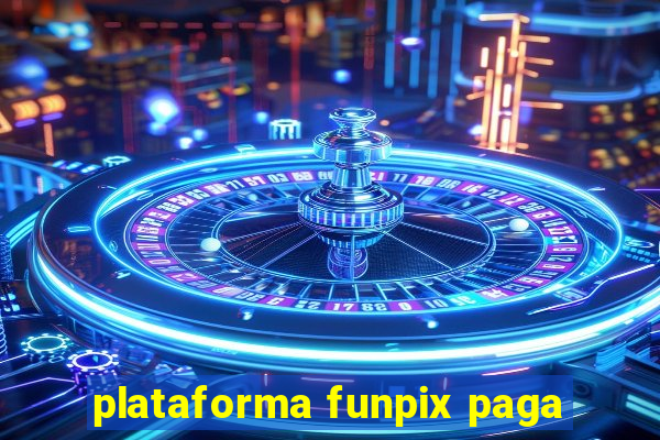 plataforma funpix paga