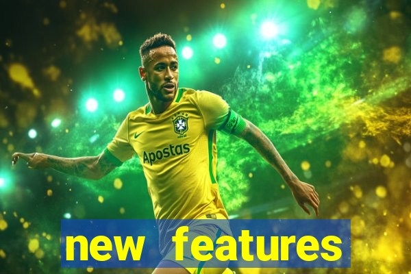 new features significado na bet365