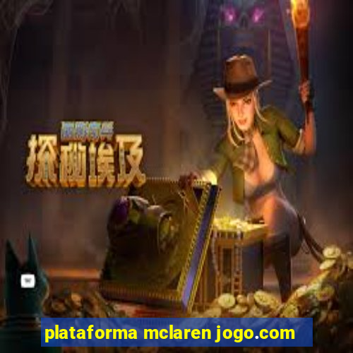 plataforma mclaren jogo.com