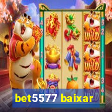 bet5577 baixar