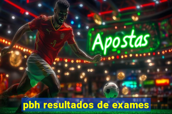 pbh resultados de exames