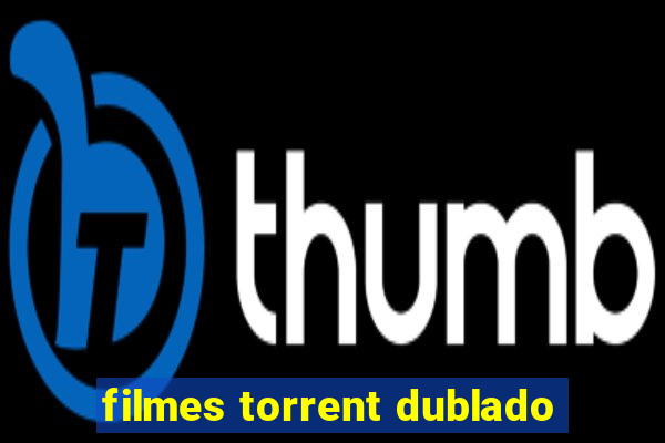 filmes torrent dublado