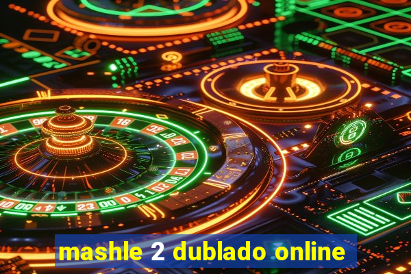 mashle 2 dublado online