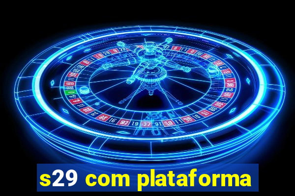 s29 com plataforma