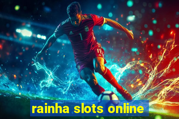 rainha slots online