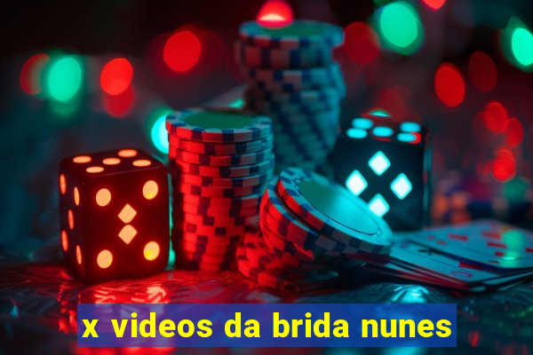 x videos da brida nunes