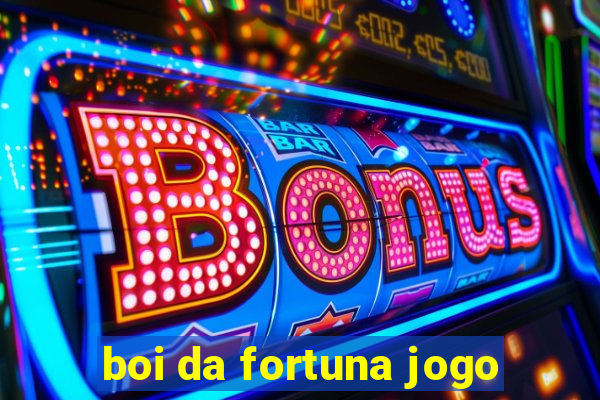 boi da fortuna jogo