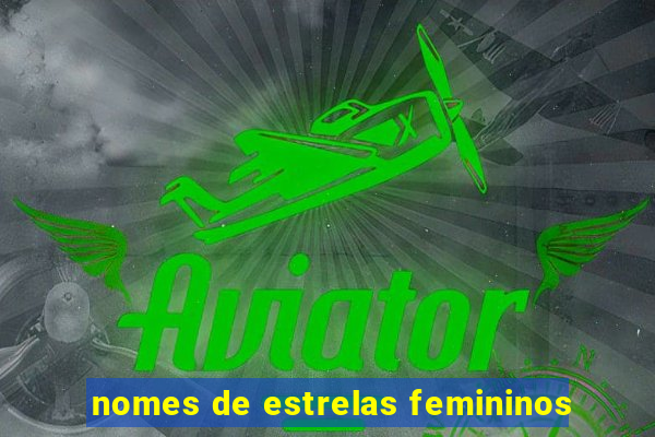 nomes de estrelas femininos