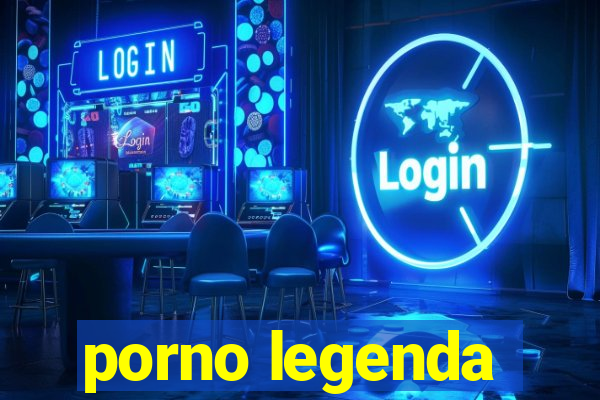 porno legenda