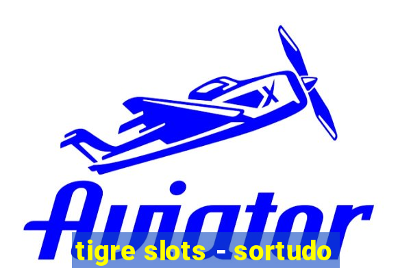 tigre slots - sortudo