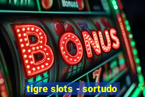 tigre slots - sortudo