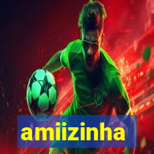 amiizinha