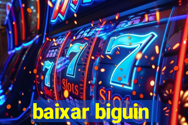 baixar biguin