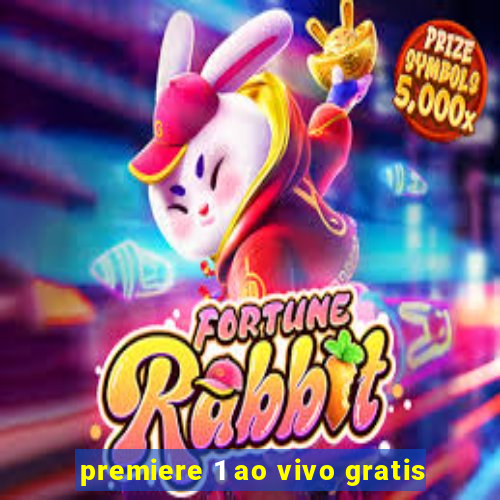 premiere 1 ao vivo gratis