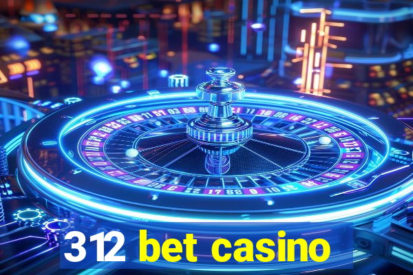 312 bet casino