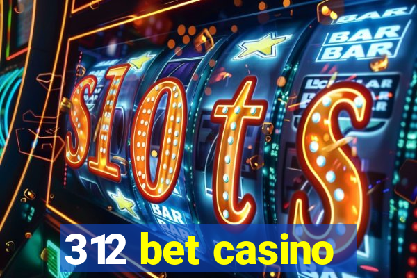 312 bet casino