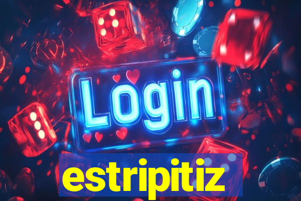 estripitiz