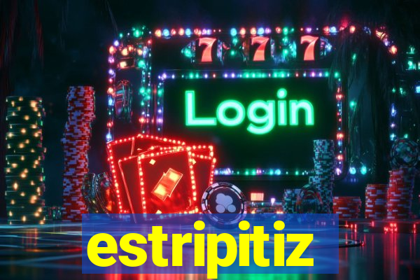 estripitiz