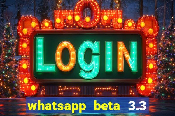 whatsapp beta 3.3 10 instalar