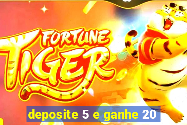 deposite 5 e ganhe 20