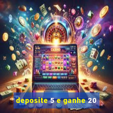 deposite 5 e ganhe 20