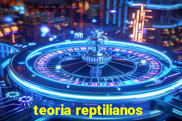 teoria reptilianos