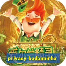 privacy badanninha