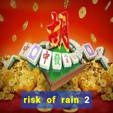 risk of rain 2 tier list