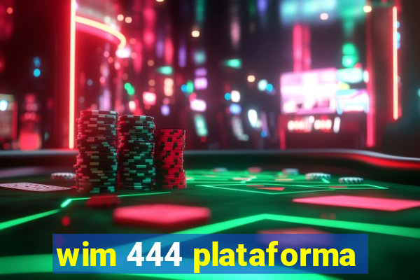 wim 444 plataforma