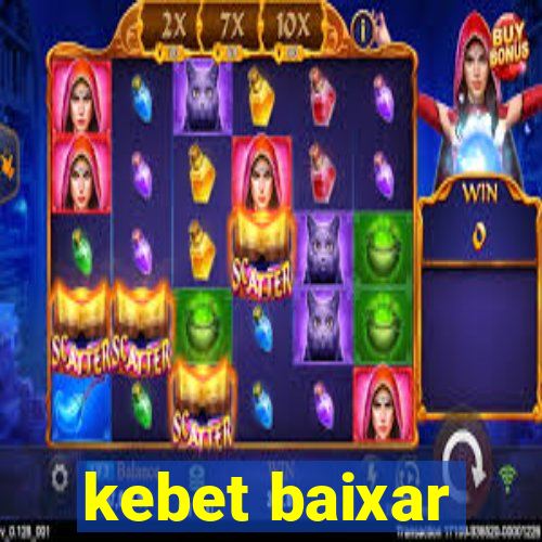 kebet baixar