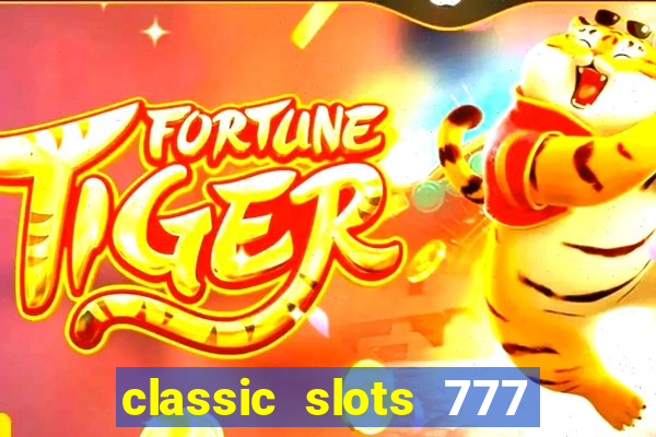 classic slots 777 paga mesmo