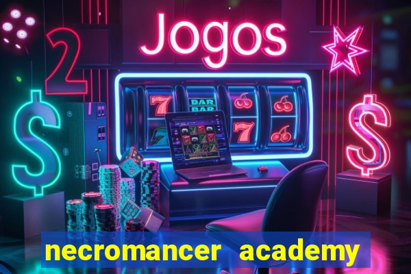 necromancer academy and the genius summoner 99